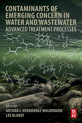 Contaminants of Emerging Concern in Water and Wastewater: Advanced Treatment Processes