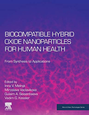 Biocompatible Hybrid Oxide Nanoparticles for Human Health: From Synthesis to Applications (Micro and Nano Technologies)