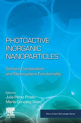 Photoactive Inorganic Nanoparticles: Surface Composition and Nanosystem Functionality (Micro and Nano Technologies)