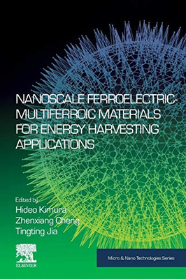 Nanoscale Ferroelectric-Multiferroic Materials for Energy Harvesting Applications (Micro and Nano Technologies)