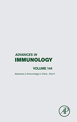 Advances in Immunology in China - Part A (Volume 144) (Advances in Immunology, Volume 144) - 9780128177082