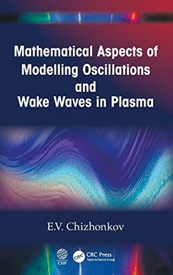 Mathematical Aspects of Modelling Oscillations and Wake Waves in Plasma