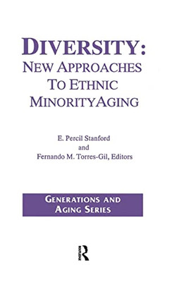 Diversity: New Approaches to Ethnic Minority Aging (Generations and Aging)