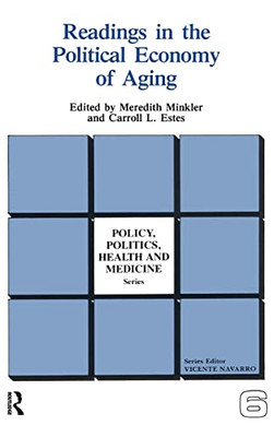 Readings in the Political Economy of Aging (Policy, Politics, Health and Medicine Series)