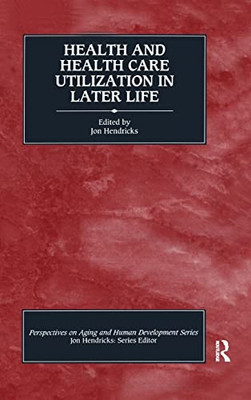 Health and Health Care Utilization in Later Life (Perspectives on Aging and Human Development)