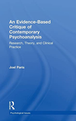 An Evidence-Based Critique of Contemporary Psychoanalysis: Research, Theory, and Clinical Practice (Psychological Issues)