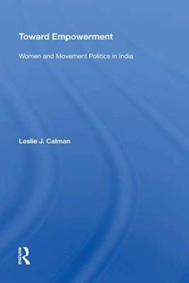 Toward Empowerment: Women And Movement Politics In India