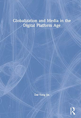 Globalization and Media in the Digital Platform Age