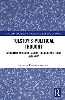 Tolstoy's Political Thought (BASEES/Routledge Series on Russian and East European Studies)