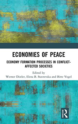 Economies of Peace: Economy Formation Processes in Conflict-Affected Societies
