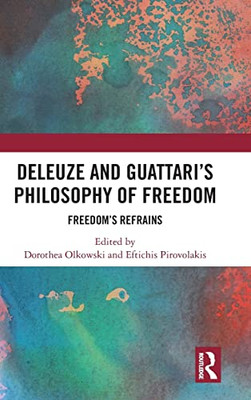 Deleuze and Guattari's Philosophy of Freedom: Freedoms Refrains