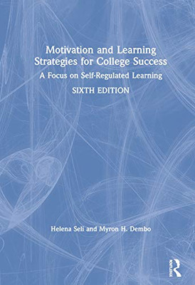 Motivation and Learning Strategies for College Success: A Focus on Self-Regulated Learning - Hardcover