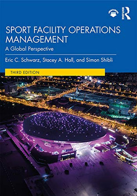 Sport Facility Operations Management: A Global Perspective - Hardcover