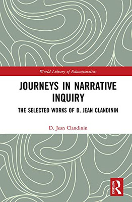 Journeys in Narrative Inquiry (World Library of Educationalists)