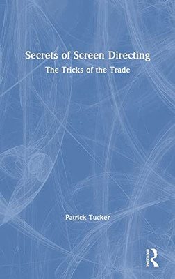 Secrets of Screen Directing: The Tricks of the Trade - Hardcover