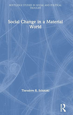 Social Change in a Material World (Routledge Studies in Social and Political Thought) - Hardcover