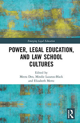 Power, Legal Education, and Law School Cultures (Emerging Legal Education)