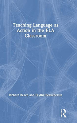Teaching Language as Action in the ELA Classroom - Hardcover