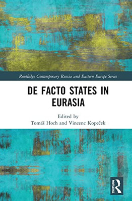 De Facto States in Eurasia (Routledge Contemporary Russia and Eastern Europe Series)