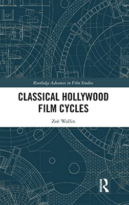 Classical Hollywood Film Cycles (Routledge Advances in Film Studies)