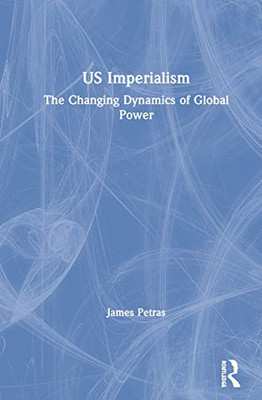 US Imperialism: The Changing Dynamics of Global Power (Globalization, Crises, and Change) - Hardcover