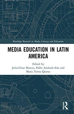 Media Education in Latin America (Routledge Research in Media Literacy and Education)