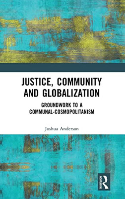 Justice, Community and Globalization: Groundwork to a Communal-Cosmopolitanism