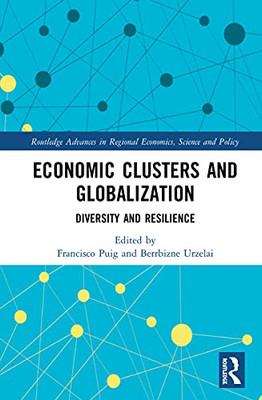 Economic Clusters and Globalization: Diversity and Resilience (Routledge Advances in Regional Economics, Science and Policy)