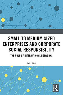 Small to Medium Sized Enterprises and Corporate Social Responsibility: The Role of International Networks