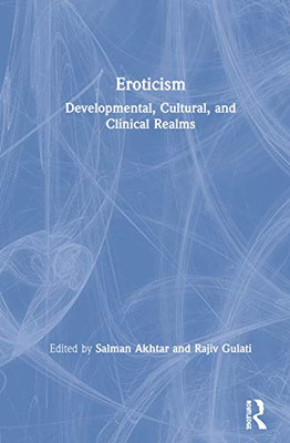 Eroticism: Developmental, Cultural, and Clinical Realms
