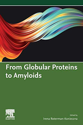 FROM GLOBULAR PROTEINS TO AMYLOIDS