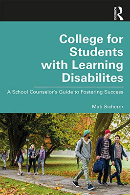 College for Students with Learning Disabilities: A School Counselors Guide to Fostering Success