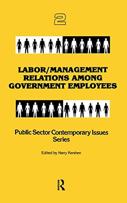 Labor/management Relations Among Government Employees (Public Sector Contemporary Issues)