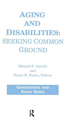 Aging and Disabilities: Seeking Common Ground (Generations and Aging)