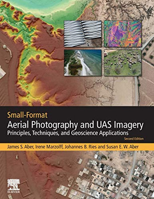 Small-Format Aerial Photography and UAS Imagery: Principles, Techniques and Geoscience Applications