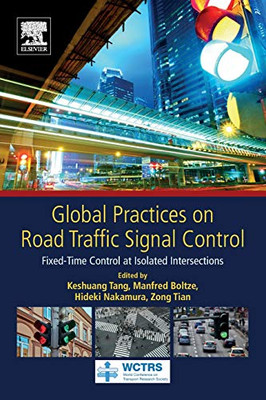 Global Practices on Road Traffic Signal Control: Fixed-Time Control at Isolated Intersections (World Conference on Transport Research Society)