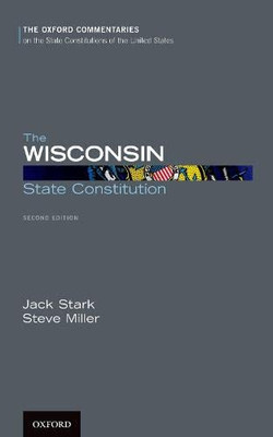 The Wisconsin State Constitution (Oxford Commentaries on the State Constitutions of the United States)