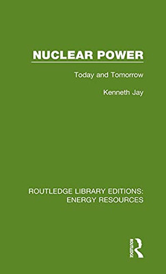 Nuclear Power: Today and Tomorrow (Routledge Library Editions: Energy Resources)