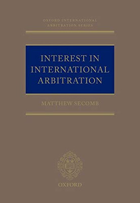 Interest in International Arbitration (Oxford International Arbitration Series)