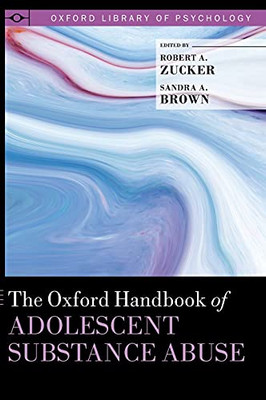 The Oxford Handbook of Adolescent Substance Abuse (Oxford Library of Psychology)
