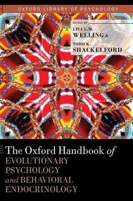 The Oxford Handbook of Evolutionary Psychology and Behavioral Endocrinology (Oxford Library of Psychology)