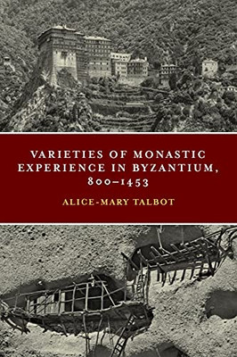 Varieties of Monastic Experience in Byzantium, 800-1453 (Conway Lectures in Medieval Studies) - Hardcover