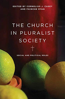 The Church in Pluralist Society: Social and Political Roles - Hardcover