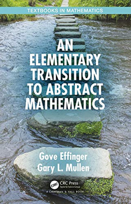 An Elementary Transition to Abstract Mathematics (Textbooks in Mathematics)