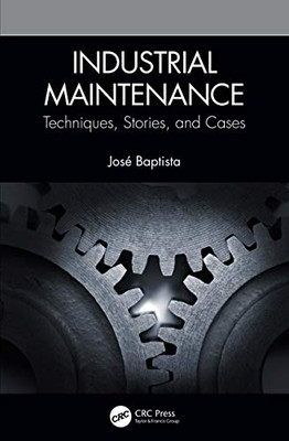 Industrial Maintenance: Techniques, Stories, and Cases