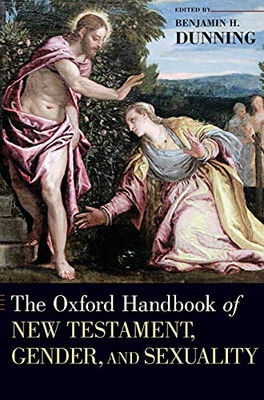 The Oxford Handbook of New Testament, Gender, and Sexuality (Oxford Handbooks)