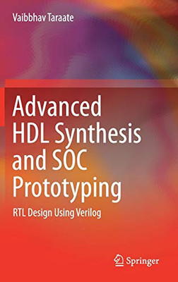 Advanced HDL Synthesis and SOC Prototyping: RTL Design Using Verilog