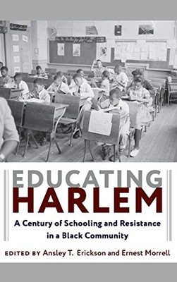 Educating Harlem: A Century of Schooling and Resistance in a Black Community - Hardcover
