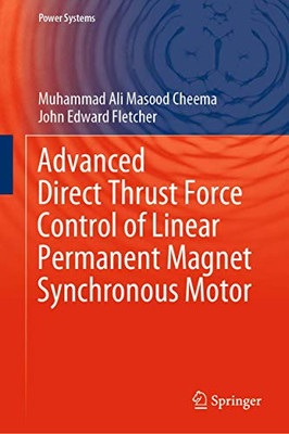 Advanced Direct Thrust Force Control of Linear Permanent Magnet Synchronous Motor (Power Systems)