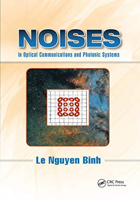 Noises in Optical Communications and Photonic Systems (Optics and Photonics)